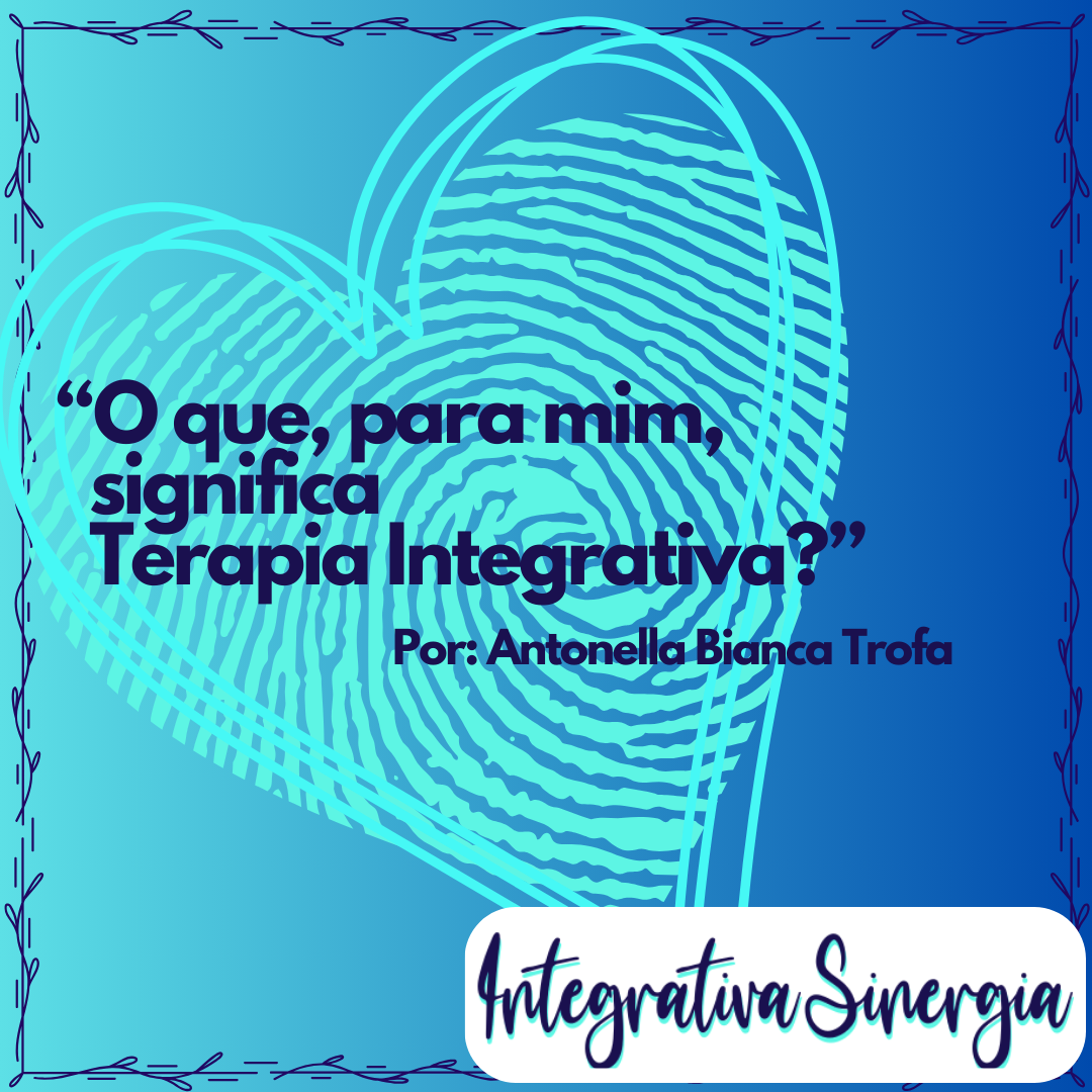 O que, para mim,        significa Terapia Integrativa?