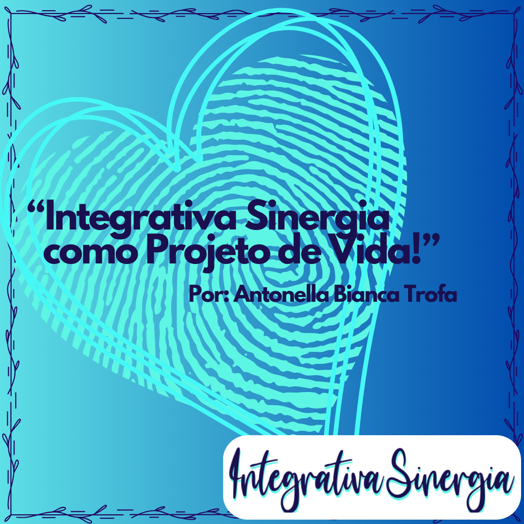 Integrativa Sinergia como Projeto de Vida!